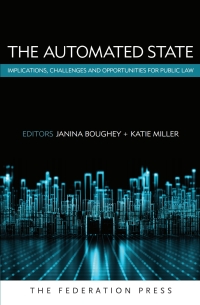 Titelbild: The Automated State: Implications, Challenges and Opportunities for Public Law 1st edition 9781760022952