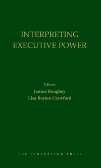 Imagen de portada: Interpreting Executive Power 1st edition 9781760022341
