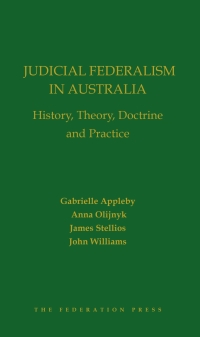 Omslagafbeelding: Judicial Federalism in Australia: History, Theory, Doctrine and Practice 1st edition 9781760022679