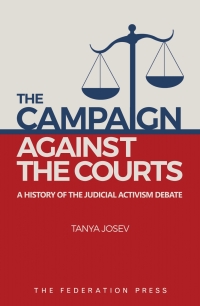 Cover image: The Campaign Against the Courts: A History of the Judicial Activism Debate 1st edition 9781760021436