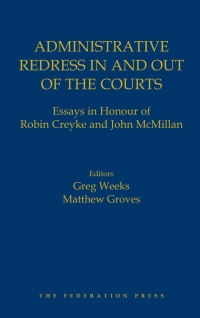Cover image: Administrative Redress In and Out of the Courts: Essays in Honour of Robin Creyke and John McMillan 1st edition 9781760022020
