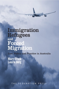 Omslagafbeelding: Immigration, Refugees and Forced Migration: Law, Policy and Practice in Australia 1st edition 9781862877979