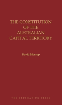 Cover image: The Constitution of the Australian Capital Territory 1st edition 9781760023072