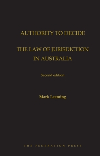 Cover image: Authority to Decide: The Law of Jurisdiction in Australia 2nd edition 9781760022075
