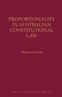 Cover image: Proportionality in Australian Constitutional Law 1st edition 9781760022426