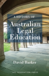 Cover image: A History of Australian Legal Education 1st edition 9781760021429