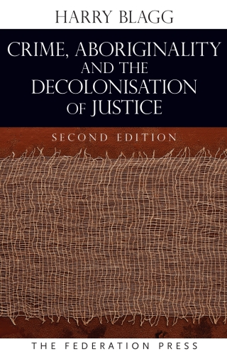 Cover image: Crime, Aboriginality and the Decolonisation of Justice 2nd edition 9781760020576