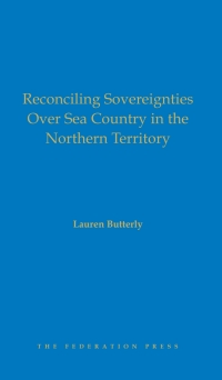 Omslagafbeelding: Reconciling Sovereignties over Sea Country in the Northern Territory 1st edition 9781760024314