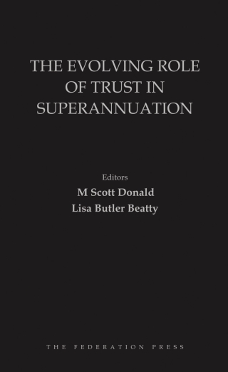 Cover image: The Evolving Role of Trust in Superannuation 1st edition 9781760021597