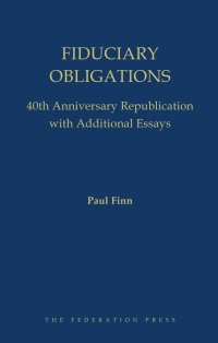 Titelbild: Fiduciary Obligations: 40th Anniversary Republication with Additional Essays 1st edition 9781760020774
