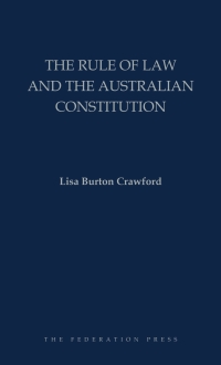 Cover image: The Rule of Law and the Australian Constitution 1st edition 9781760021337