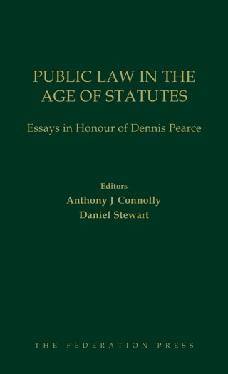 Cover image: Public Law in the Age of Statutes: Essays in Honour of Dennis Pearce 1st edition 9781760020392