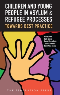 Imagen de portada: Children and Young People in Asylum and Refugee Processes: Towards Best Practice 1st edition 9781760022419
