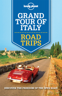 Cover image: Lonely Planet Grand Tour of Italy Road Trips 9781760340520