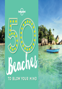 Immagine di copertina: 50 Beaches to Blow Your Mind 9781760340599