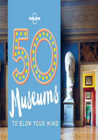 Omslagafbeelding: 50 Museums to Blow Your Mind 9781760340605