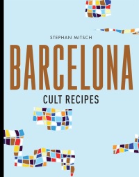 صورة الغلاف: Barcelona Cult Recipes 9781760631734