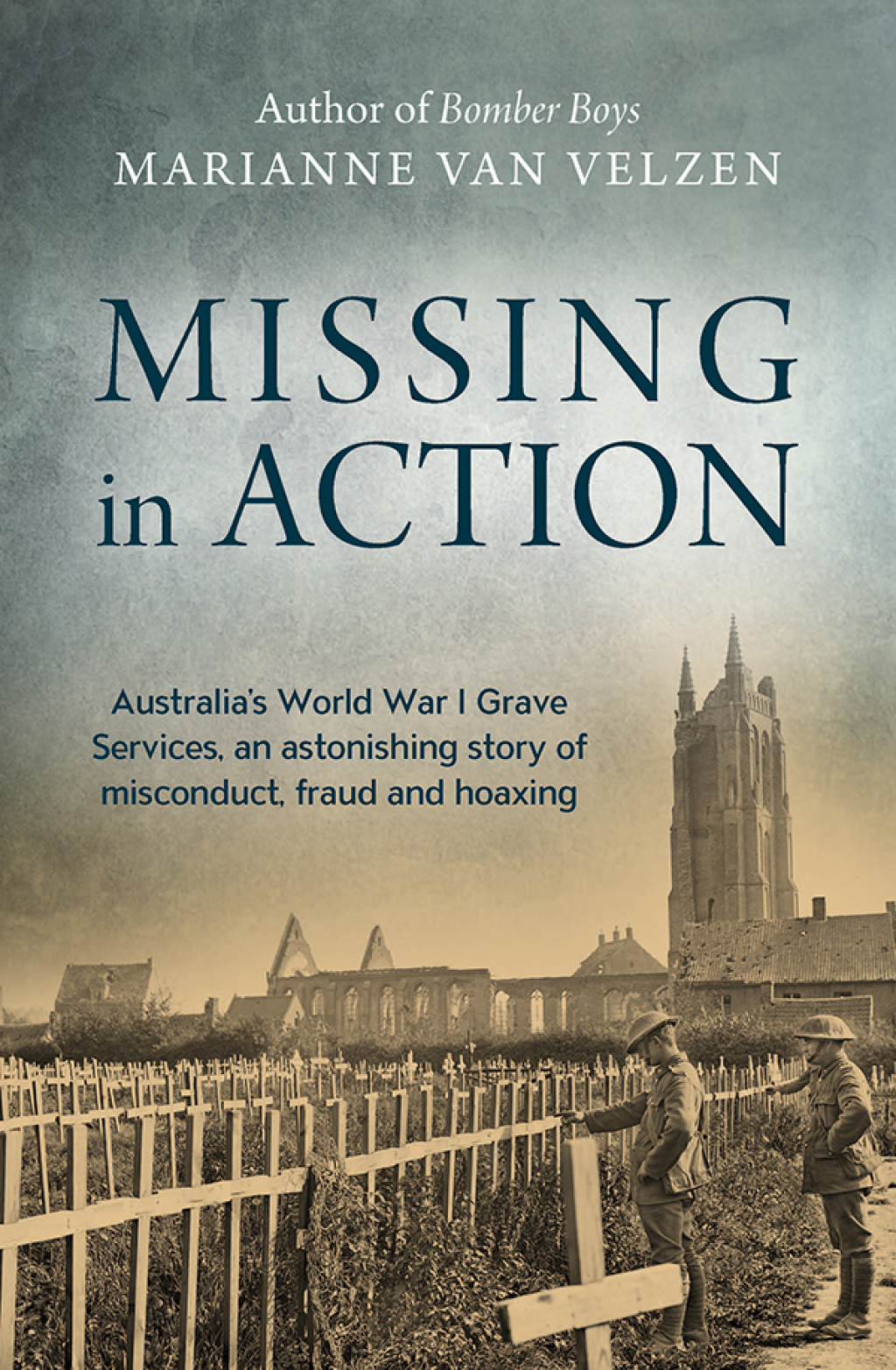 Missing in Action Australia’s World War I Grave Services, an astonishing true story of misconduct, fraud and hoaxing