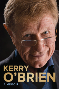 Cover image: Kerry O'Brien, A Memoir 9781760296438