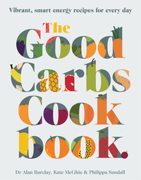 Omslagafbeelding: The Good Carbs Cookbook 9781743368169