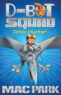 表紙画像: Dino Hunter: D-Bot Squad 1 9781760295974