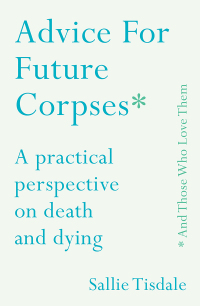 Cover image: Advice for Future Corpses (and Those Who Love Them) 9781760632793