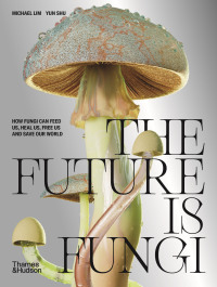 صورة الغلاف: The Future is Fungi 9781760761608
