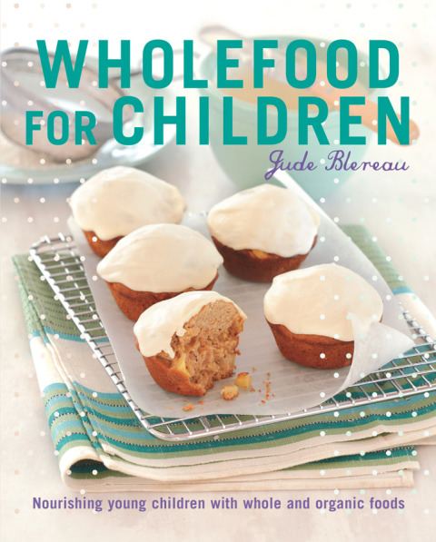 Wholefood for Children: Nourishing young children with whole and organic foods - FULL INSTANT DOWNLOAD | PDF DOCX EPUB