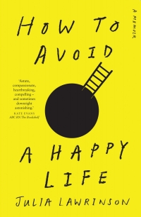 Cover image: How to Avoid a Happy Life 9781760993481