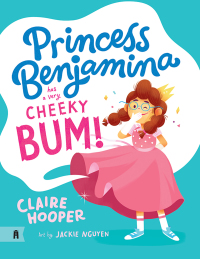 Cover image: Princess Benjamina Has a Very Cheeky Bum 9781760876579