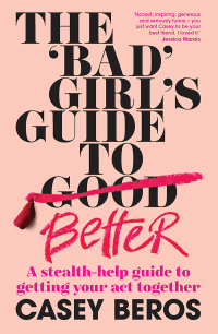 Omslagafbeelding: The 'Bad' Girl's Guide to Better 9781922351203