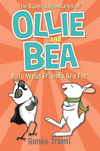 Cover image: Bats What Friends Are For: The Super Adventures of Ollie and Bea 4 9781761066672