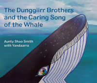 صورة الغلاف: The Dunggiirr Brothers and the Caring Song of the Whale 9781760526313