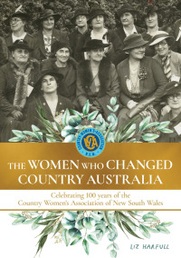 Cover image: The Women Who Changed Country Australia 9781922616227