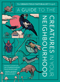 Omslagafbeelding: A Guide to the Creatures in Your Neighbourhood 9781922616326
