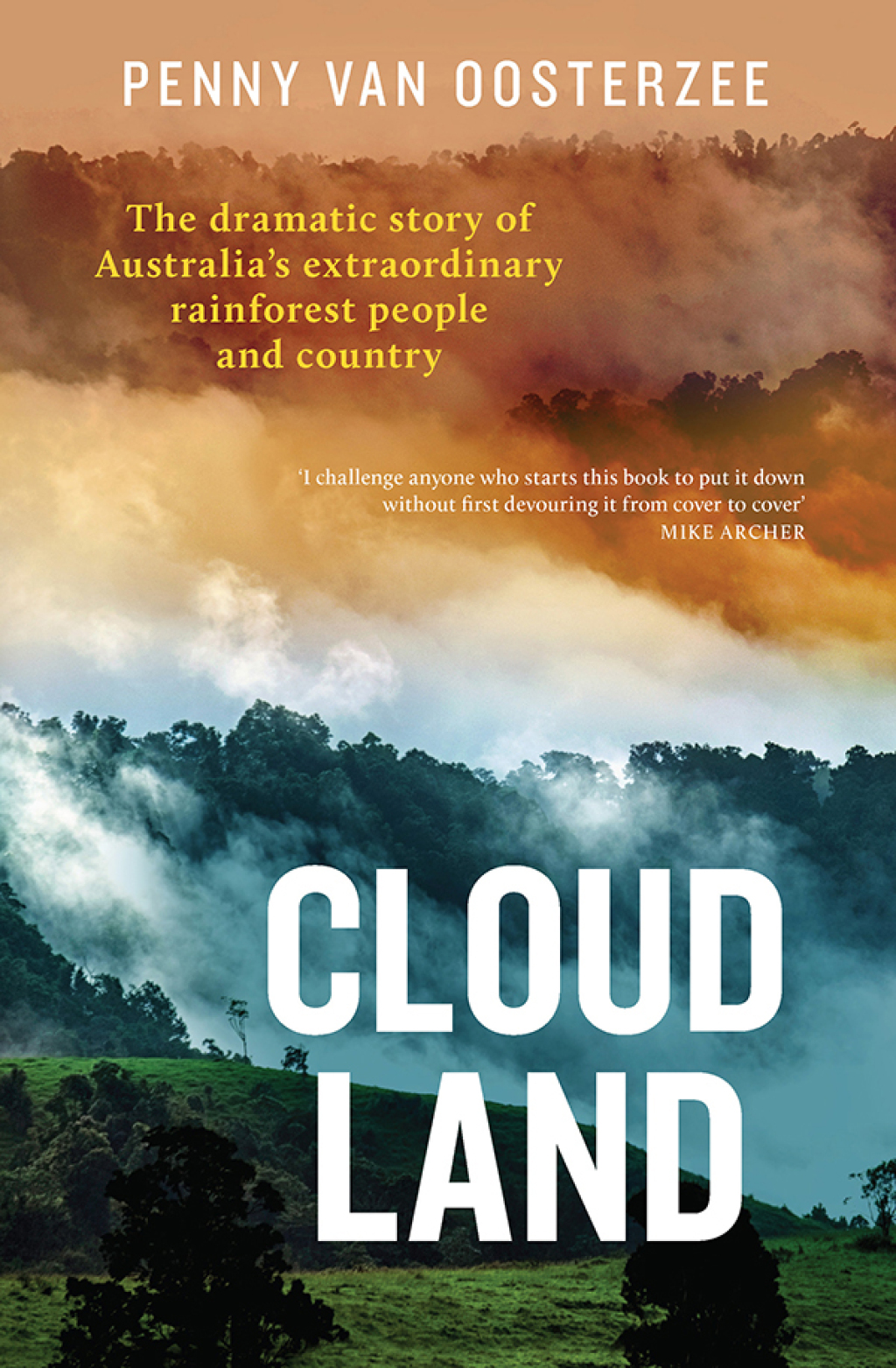 Cloud Land The dramatic story of Australia’s extraordinary rainforest people and country