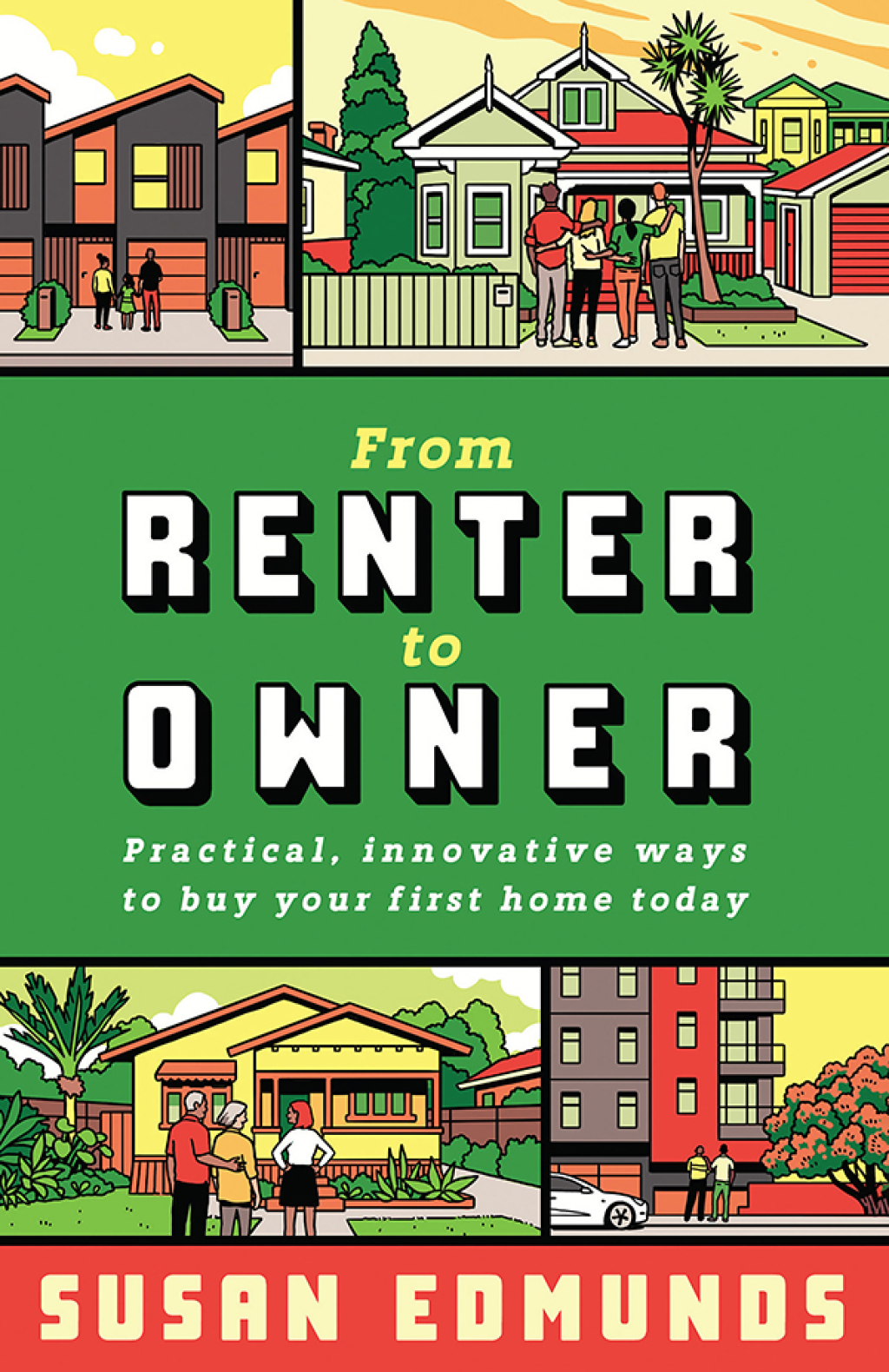 From Renter to Owner Practical, innovative ways to buy your own home today