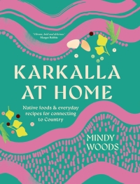 Cover image: Karkalla at Home: Native foods & everyday recipes for connecting to Country 9781761500138