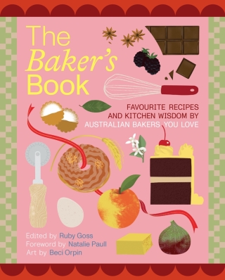Cover image: The Baker's Book | Favourite recipes and kitchen wisdom by Australian bakers you love 9781761500268