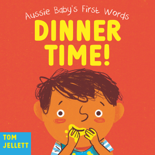 صورة الغلاف: Dinner Time!: Aussie Baby's First Words 1 9781761181870