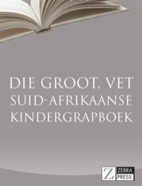Cover image: Die Groot, Vet Suid-Afrikaanse Kindergrapboek 1st edition 9781770224247