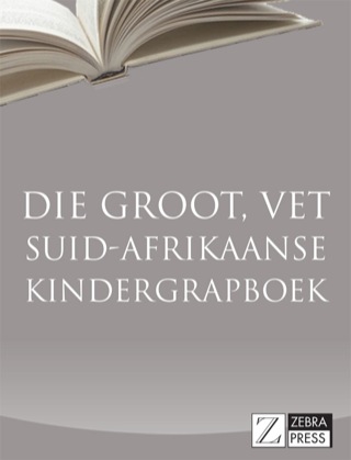 Cover image: Die Groot, Vet Suid-Afrikaanse Kindergrapboek 1st edition 9781770224247