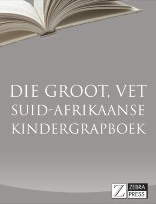Cover image: Die Groot, Vet Suid-Afrikaanse Kindergrapboek 1st edition 9781770224247
