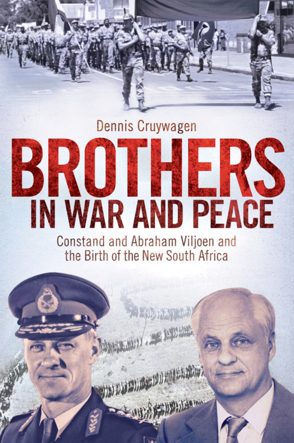Brothers in War and Peace Constand and Abraham Viljoen and the Birth of the New South Africa 1st Edition