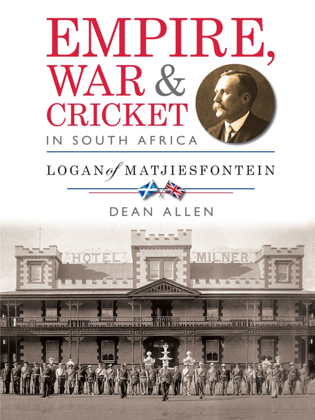 Empire, War & Cricket in South Africa Logan of Matjiesfontein 1st Edition