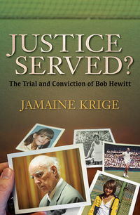 Imagen de portada: Justice Served? The Trial and Conviction of Bob Hewitt 9781770229808