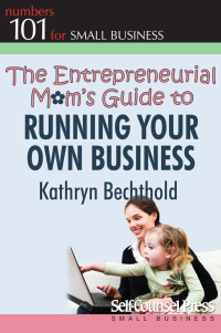 Cover image: The Entrepreneurial Mom's Guide to Running Your Own Business 9781770400597