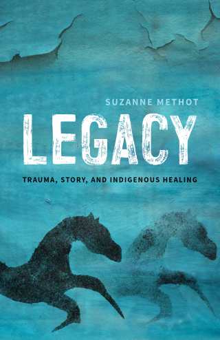 Cover image: Legacy: Trauma, Story, And Indigenous Healing 1st edition 9781770414259