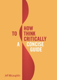 Omslagafbeelding: How to Think Critically: A Concise Guide 9781554812165