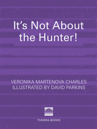 Cover image: It's Not about the Hunter! 9780887769481